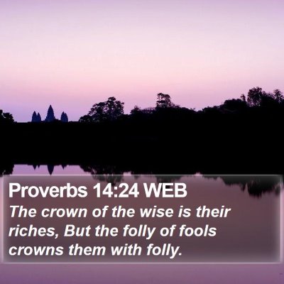 Proverbs 14:24 WEB Bible Verse Image