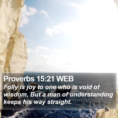 Proverbs 15:21 WEB Bible Verse Image