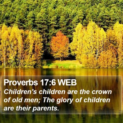 Proverbs 17:6 WEB Bible Verse Image