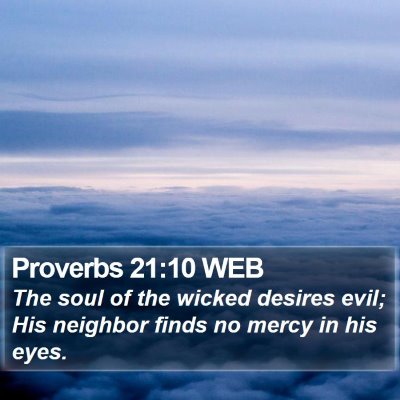 Proverbs 21:10 WEB Bible Verse Image
