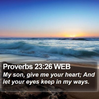 Proverbs 23:26 WEB Bible Verse Image
