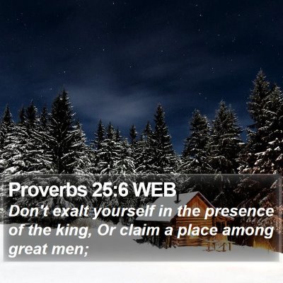 Proverbs 25:6 WEB Bible Verse Image
