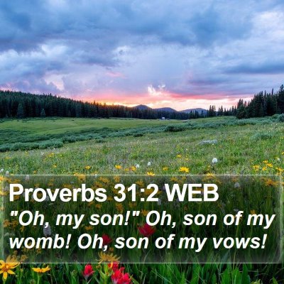 Proverbs 31:2 WEB Bible Verse Image