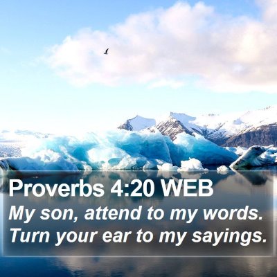 Proverbs 4:20 WEB Bible Verse Image
