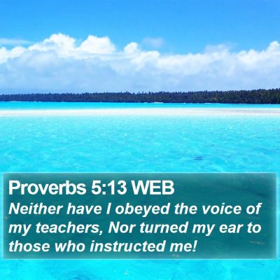 Proverbs 5:13 WEB Bible Verse Image