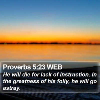 Proverbs 5:23 WEB Bible Verse Image