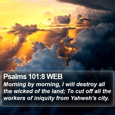 Psalms 101:8 WEB Bible Verse Image