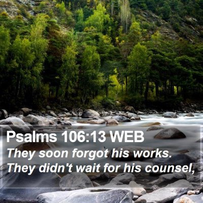 Psalms 106:13 WEB Bible Verse Image