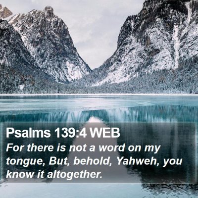 Psalms 139:4 WEB Bible Verse Image