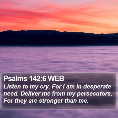 Psalms 142:6 WEB Bible Verse Image