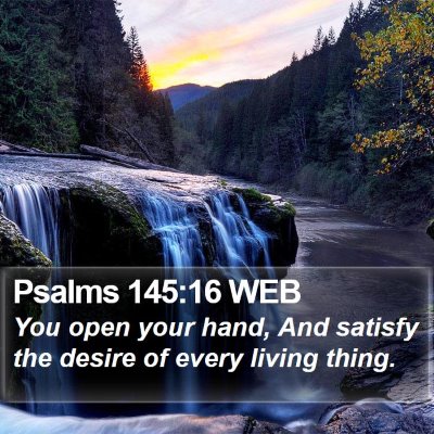 Psalms 145:16 WEB Bible Verse Image
