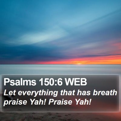 Psalms 150:6 WEB Bible Verse Image