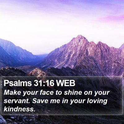 Psalms 31:16 WEB Bible Verse Image