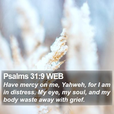 Psalms 31:9 WEB Bible Verse Image