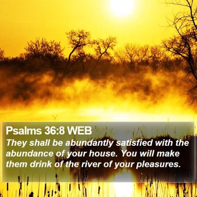 Psalms 36:8 WEB Bible Verse Image