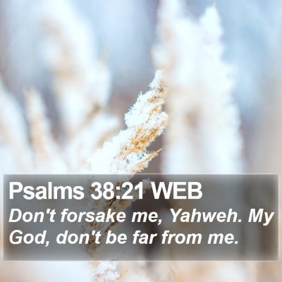 Psalms 38:21 WEB Bible Verse Image