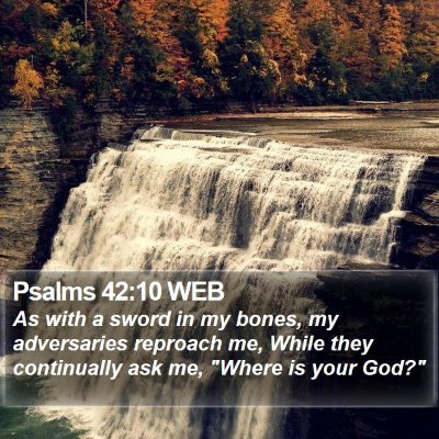 Psalms 42:10 WEB Bible Verse Image