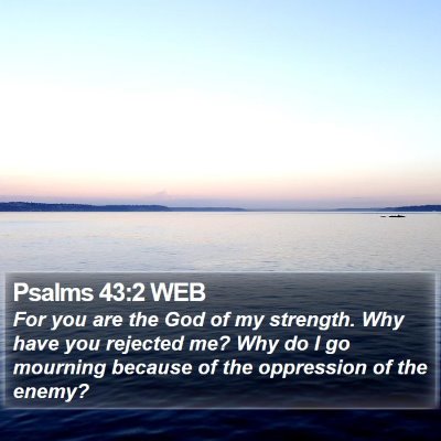 Psalms 43:2 WEB Bible Verse Image