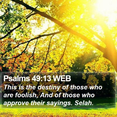 Psalms 49:13 WEB Bible Verse Image