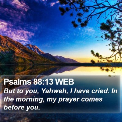 Psalms 88:13 WEB Bible Verse Image