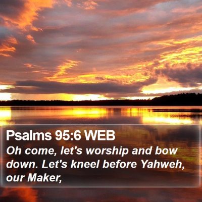 Psalms 95:6 WEB Bible Verse Image
