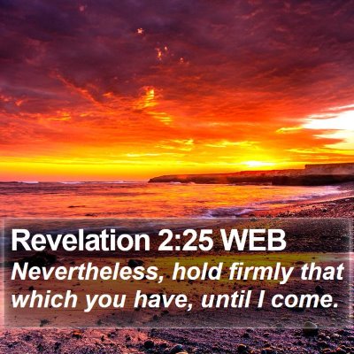 Revelation 2:25 WEB Bible Verse Image