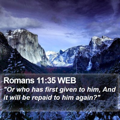 Romans 11:35 WEB Bible Verse Image