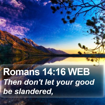Romans 14:16 WEB Bible Verse Image