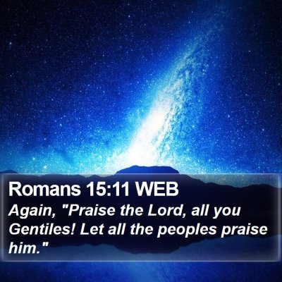 Romans 15:11 WEB Bible Verse Image