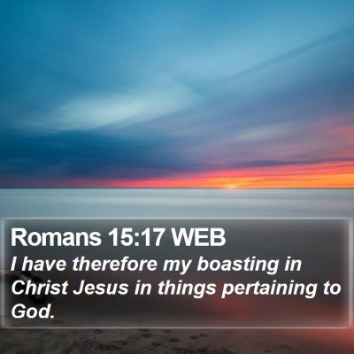 Romans 15:17 WEB Bible Verse Image