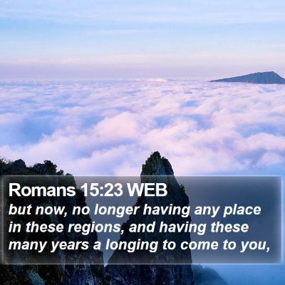 Romans 15:23 WEB Bible Verse Image