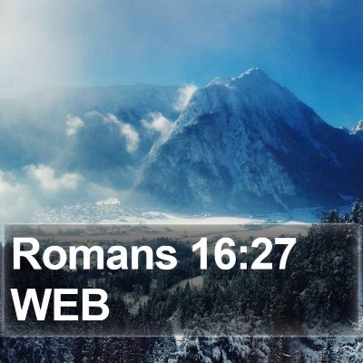 Romans 16:27 WEB Bible Verse Image