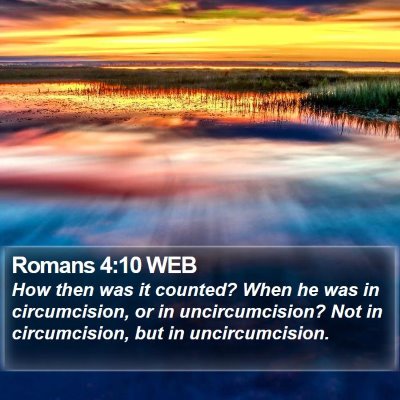 Romans 4:10 WEB Bible Verse Image