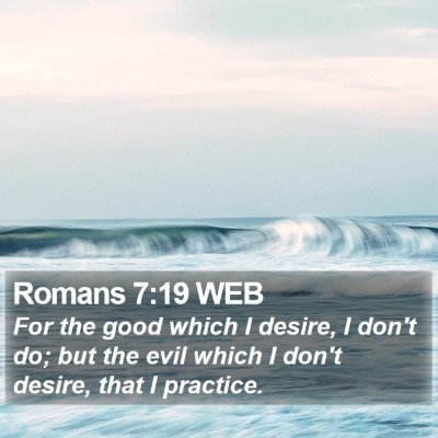 Romans 7:19 WEB Bible Verse Image