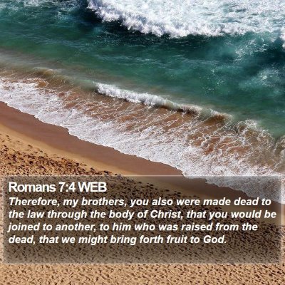 Romans 7:4 WEB Bible Verse Image