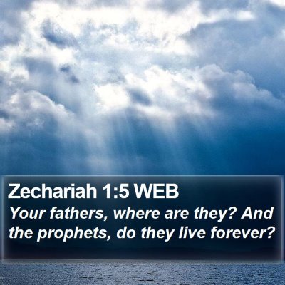 Zechariah 1:5 WEB Bible Verse Image