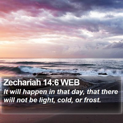 Zechariah 14:6 WEB Bible Verse Image