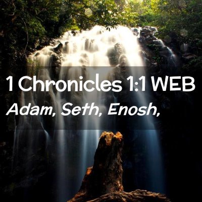 Picture 02 - 1 Chronicles 1:1 WEB - Adam, Seth, - Bible Verse Picture
