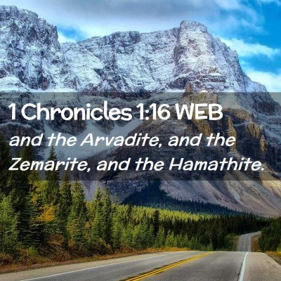 Picture 02 - 1 Chronicles 1:16 WEB - and the Arvadite, and the Zemarite, and the - Bible Verse Picture
