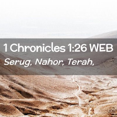Picture 02 - 1 Chronicles 1:26 WEB - Serug, Nahor, - Bible Verse Picture