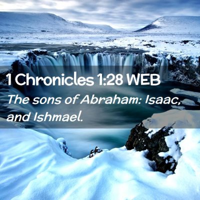 Picture 02 - 1 Chronicles 1:28 WEB - The sons of Abraham: Isaac, and - Bible Verse Picture