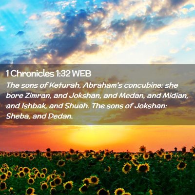 Picture 02 - 1 Chronicles 1:32 WEB - The sons of Keturah, Abraham's concubine: she - Bible Verse Picture