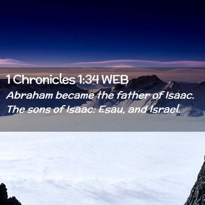Picture 02 - 1 Chronicles 1:34 WEB - Abraham became the father of Isaac. The sons of - Bible Verse Picture