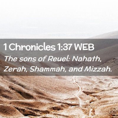 Picture 02 - 1 Chronicles 1:37 WEB - The sons of Reuel: Nahath, Zerah, Shammah, and - Bible Verse Picture