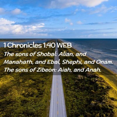 Picture 02 - 1 Chronicles 1:40 WEB - The sons of Shobal: Alian, and Manahath, and - Bible Verse Picture