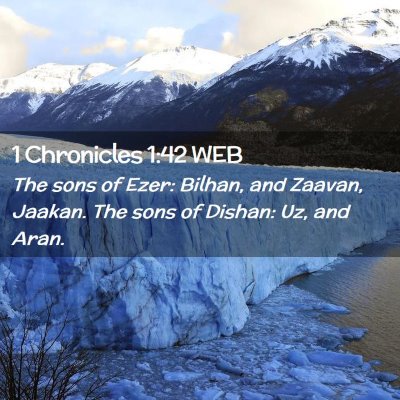 Picture 02 - 1 Chronicles 1:42 WEB - The sons of Ezer: Bilhan, and Zaavan, Jaakan. The - Bible Verse Picture