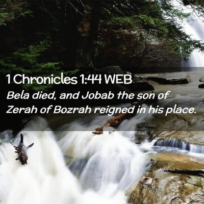 Picture 02 - 1 Chronicles 1:44 WEB - Bela died, and Jobab the son of Zerah of Bozrah - Bible Verse Picture