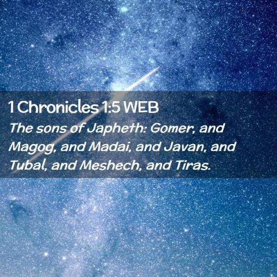 Picture 02 - 1 Chronicles 1:5 WEB - The sons of Japheth: Gomer, and Magog, and Madai, - Bible Verse Picture
