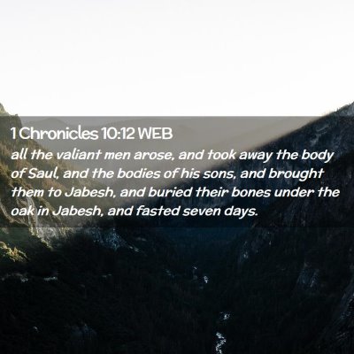 Picture 02 - 1 Chronicles 10:12 WEB - all the valiant men arose, and took away the body - Bible Verse Picture