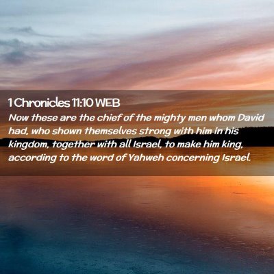 Picture 02 - 1 Chronicles 11:10 WEB - Now these are the chief of the mighty men whom - Bible Verse Picture